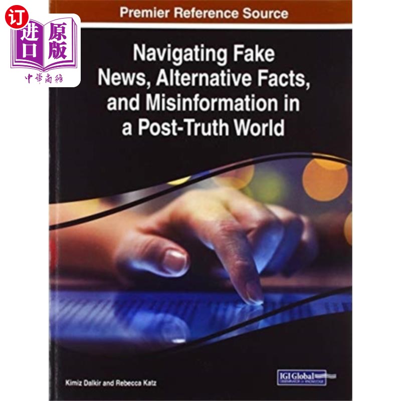海外直订Navigating Fake News, Alternative Facts, and Mis... 在一个后真相的世界中导航假新闻、另类事实和错误信息
