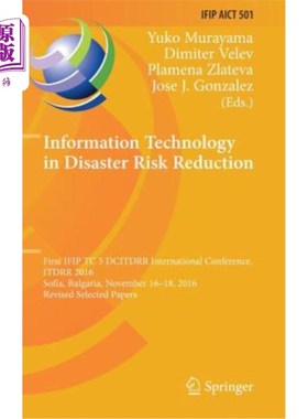 海外直订Information Technology in Disaster Risk Reduction: First Ifip Tc 5 Dcitdrr Inter 信息技术在减少灾害风险中的