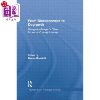 海外直订From Bioeconomics to Degrowth: Georgescu-Roegen's 'New Economics' in Eight Essay 从生物经济学到去增长:乔治