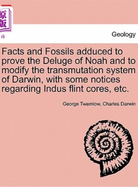 海外直订Facts and Fossils Adduced to Prove the Deluge of Noah and to Modify the Transmut 所引用的事实和化石证明了诺