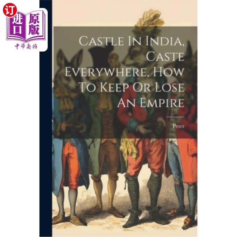 海外直订Castle In India, Caste Everywhere, How To Keep Or Lose An Empire 印度的城堡,无处不在的种姓,如何维持或失去