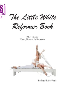 海外直订医药图书The Little White Reformer Book- KRN Pilates Then, Now and In-Between 白色改革家的小书- KRN普拉提过