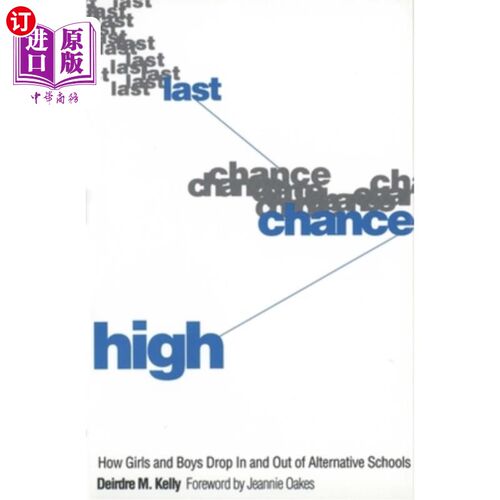 海外直订Last Chance High: How Girls and Boys Drop in and Out of Alternative Schools 最后一次机会高中：女孩和男孩如何辍学