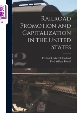 海外直订Railroad Promotion and Capitalization in the United States 美国铁路的推广和资本化