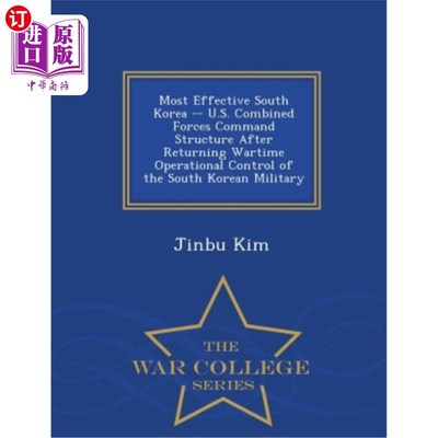海外直订Most Effective South Korea -- U.S. Combined Forces Command Structure After Retur 韩国军队收回战时作战指挥权