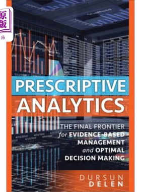 海外直订Prescriptive Analytics: The Final Frontier for Evidence-Based Management and Opt 规范分析:基于证据的管理和