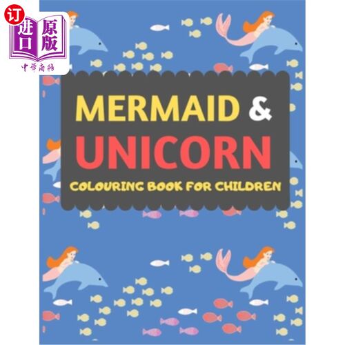 海外直订Mermaid & Unicorn Colouring Book For Children: Mermaid Unicorn colouring book fo 少儿美人鱼独角兽彩绘书:少