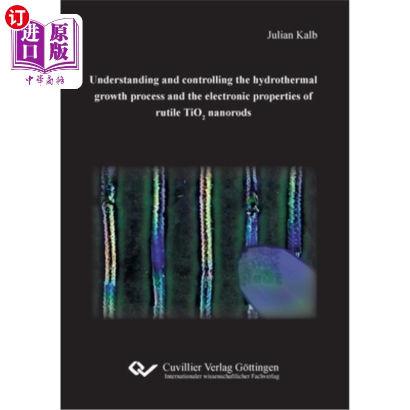 海外直订Understanding and controlling the hydrothermal growth process and the electronic 金红石型TiO2纳米棒的水热生
