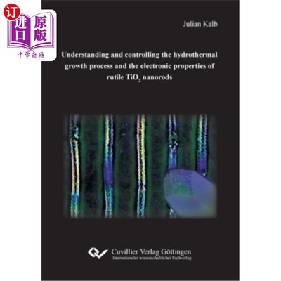 海外直订Understanding and controlling the hydrothermal growth process and the electronic 金红石型TiO2纳米棒的水热生
