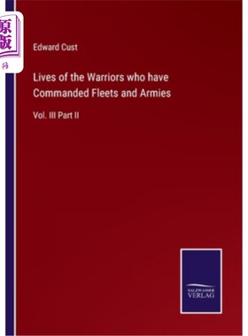 海外直订Lives of the Warriors who have Commanded Fleets and Armies: Vol. III Part II 指挥过舰队和军队的勇士的生活: