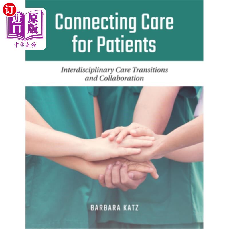 海外直订医药图书Connecting Care for Patients: Interdisciplinary Care Transitions and Collaborati 连接病人护理:跨学