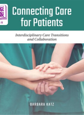 海外直订医药图书Connecting Care for Patients: Interdisciplinary Care Transitions and Collaborati 连接病人护理:跨学