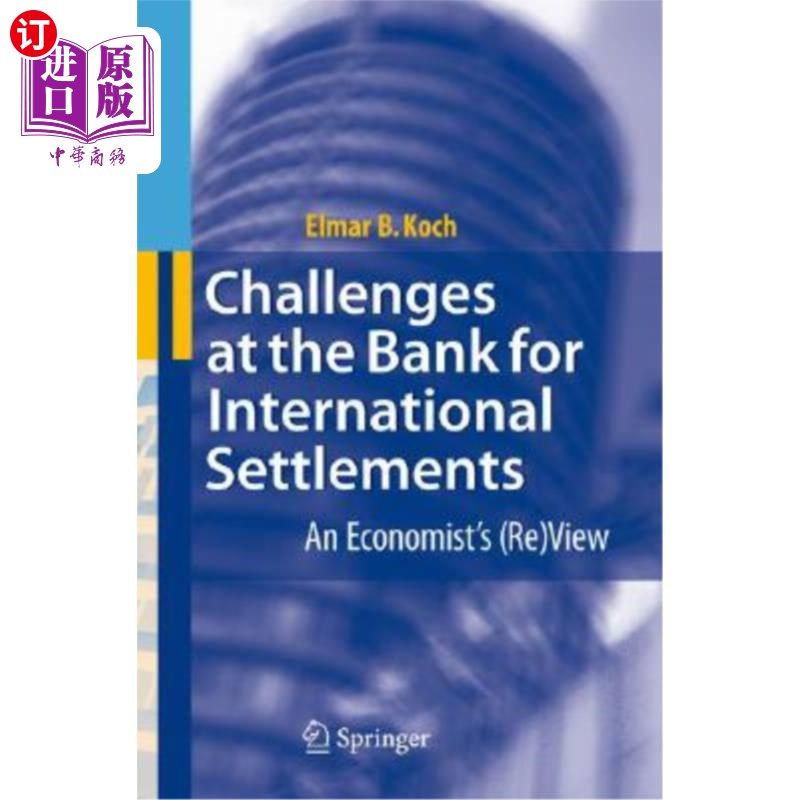 海外直订Challenges at the Bank for International Settlements: An Economist's (Re)View 国际清算银行面临的挑战:经济