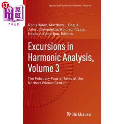 海外直订Excursions in Harmonic Analysis, Volume 3: The February Fourier Talks at the Nor 谐波分析中的偏移，第3卷：2