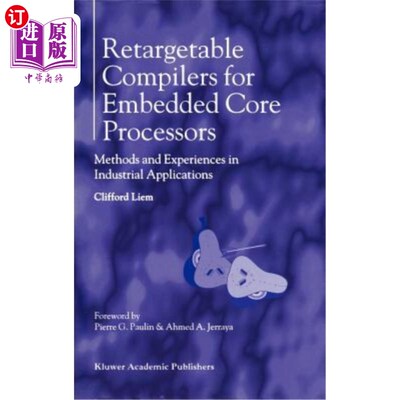 海外直订Retargetable Compilers for Embedded Core Processors: Methods and Experiences in  嵌入式核心处理器的可重定向