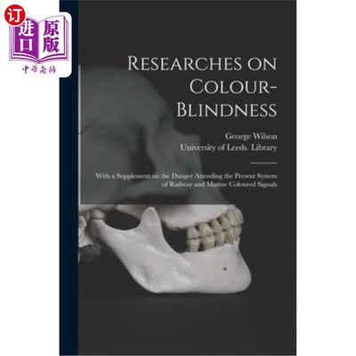 海外直订Researches on Colour-blindness: With a Supplement on the Danger Attending the Pr 色盲问题的研究——兼论铁路
