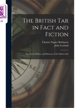 海外直订The British Tar in Fact and Fiction: The Poetry Pathos, and Humour of the Sailor 英国焦油在事实和虚构:诗歌
