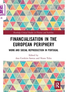 海外直订Financialisation in the European Periphery: Work and Social Reproduction in Port 欧洲外围国家的金融化:葡萄