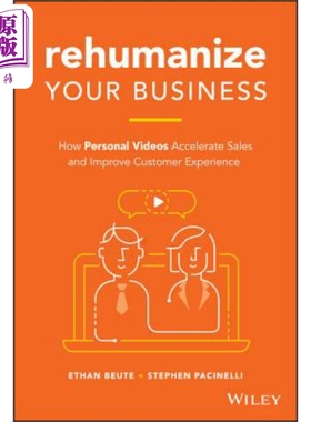 预售 重新人性化你的业务:个人视频如何促进销售和改善客户体验 Rehumanize Your Business Ethan Beute 英文原版
