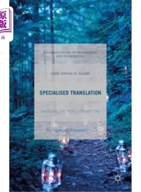 海外直订Specialised Translation: Shedding the 'non-Literary' Tag 专业翻译：摆脱“非文学”标签