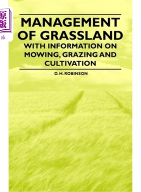 海外直订Management of Grassland - With Information on Mowing, Grazing and Cultivation 草地管理-与信息修剪，放牧和栽
