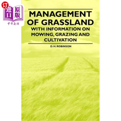 海外直订Management of Grassland - With Information on Mowing, Grazing and Cultivation 草地管理-与信息修剪，放牧和栽