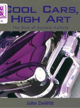 海外直订Cool Cars, High Art: The Rise of Kustom Kulture 酷车，高雅艺术:酷文化的兴起