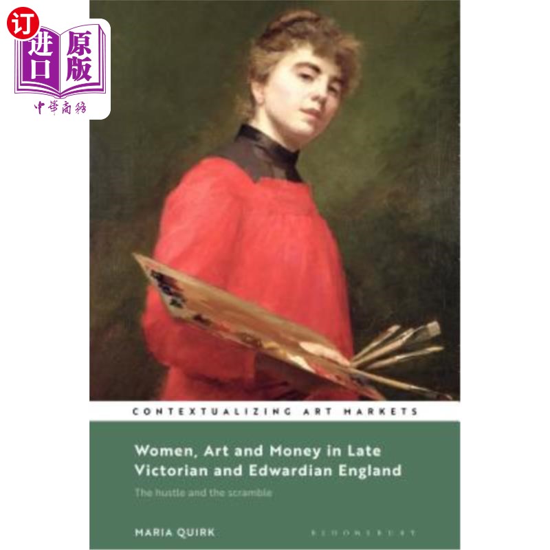 海外直订Women, Art and Money in Late Victorian and Edwardian England: The Hustle and the 妇女,艺术和金钱在维多利亚
