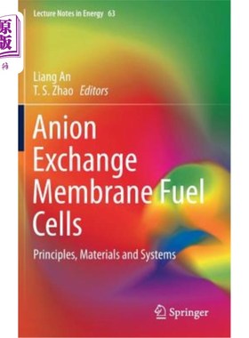 海外直订Anion Exchange Membrane Fuel Cells: Principles, Materials and Systems 阴离子交换膜燃料电池：原理、材料和系统