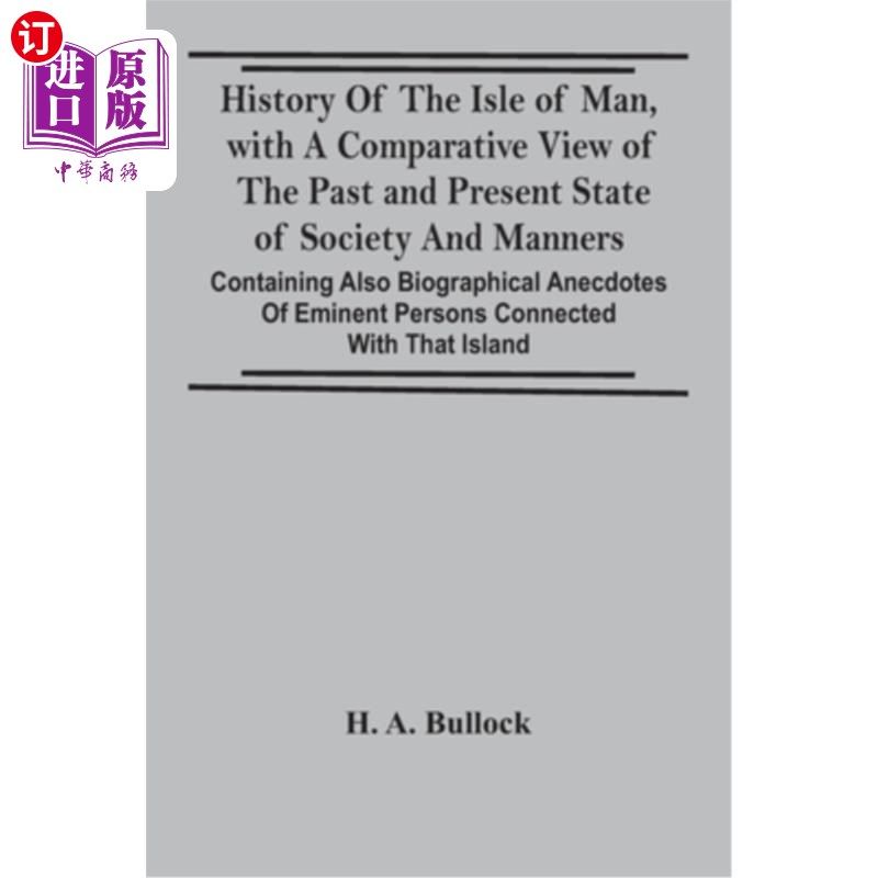 海外直订History Of The Isle Of Man, With A Comparative View Of The Past And Present Stat 《马恩岛的历史》，比较了过
