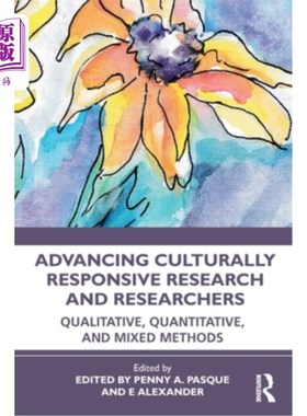 海外直订Advancing Culturally Responsive Research and Researchers: Qualitative, Quantitat 推进文化响应研究和研究人员