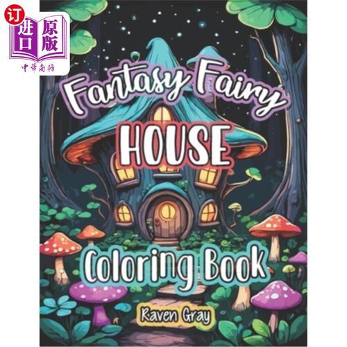 海外直订Fantasy Fairy House Coloring Book: Magical Enchanted Fairy Homes & Forest Fairyt 奇幻童话之家着色书：神奇的