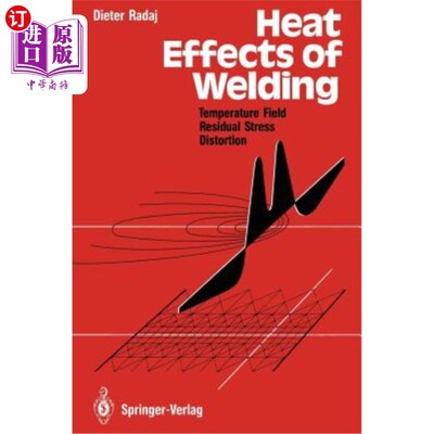 海外直订Heat Effects of Welding: Temperature Field, Residual Stress, Distortion 焊接热效应：温度场、残余应力、变形