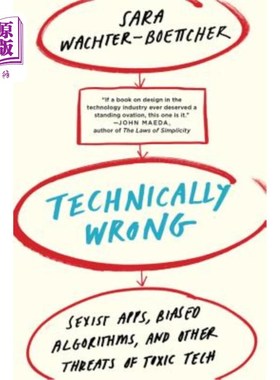 海外直订Technically Wrong: Sexist Apps, Biased Algorithms, and Other Threats of Toxic Te 技术上的错误：性别歧视的应