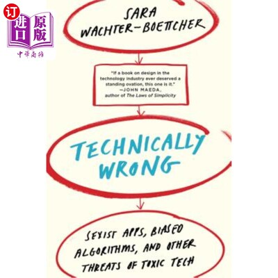 海外直订Technically Wrong: Sexist Apps, Biased Algorithms, and Other Threats of Toxic Te 技术上的错误：性别歧视的应