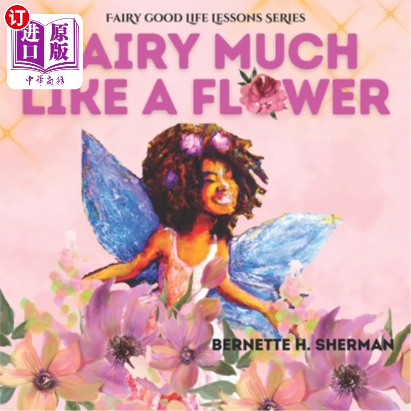 海外直订Fairy Much Like a Flower: A Lesson for Children on Inner Beauty and Self Worth 像花一样的仙女:孩子们的内在