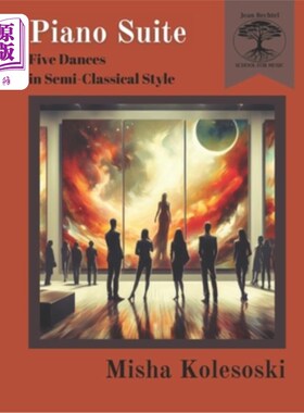 海外直订Piano Suite: Five Dances in Semi-Classical Style 钢琴组曲：半古典风格的五支舞曲