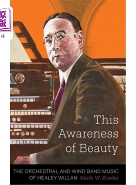 海外直订This Awareness of Beauty: The Orchestral and Wind Band Music of Healey Willan 这种对美的意识：希利·威兰的管