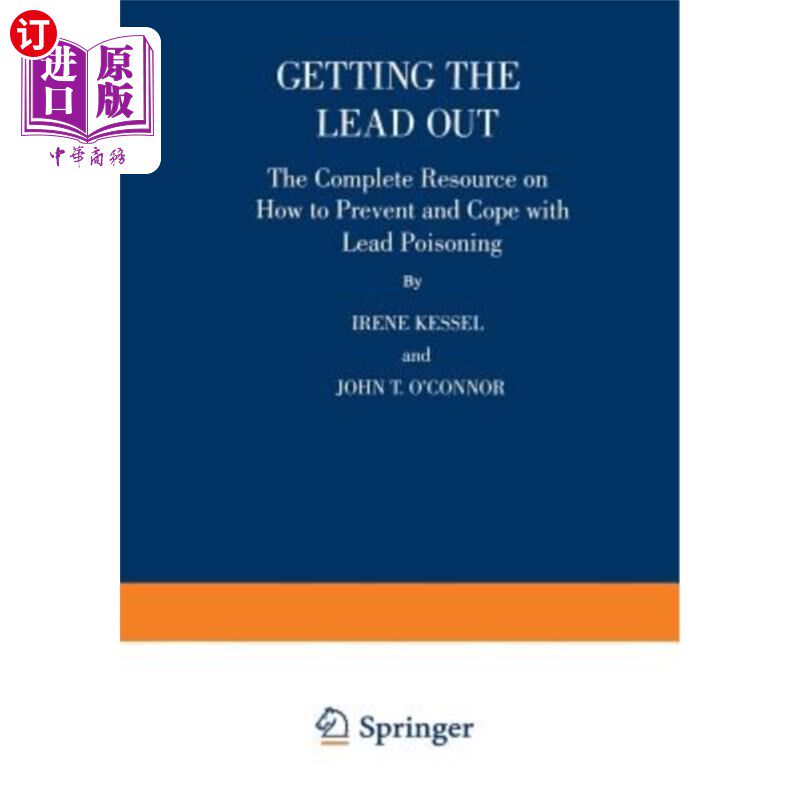海外直订Getting the Lead Out: The Complete Resource on How to Prevent and Cope with Lead 清除铅:关于如何预防和应对