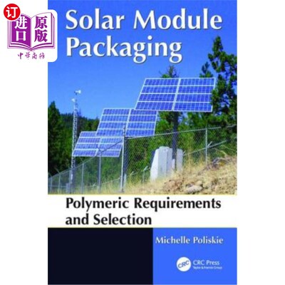 海外直订Solar Module Packaging: Polymeric Requirements and Selection 太阳能组件封装：聚合物要求和选择
