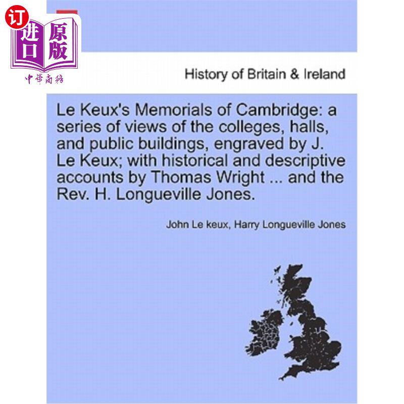 海外直订Le Keux's Memorials of Cambridge: A Series of Views of the Colleges, Halls, and  Le Keux的剑桥