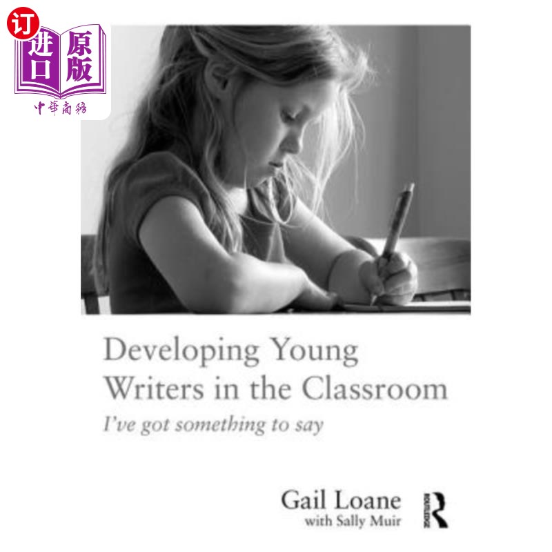 海外直订Developing Young Writers in the Classroom: I've Got Something to Say 在课堂上培养年轻作家:我有话要说