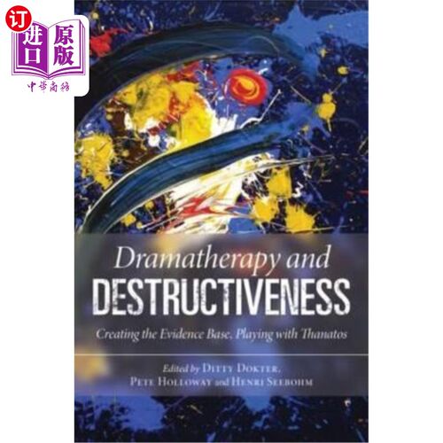 海外直订医药图书Dramatherapy and Destructiveness: Creating the Evidence Base, Playing with Thana 戏剧疗法与破坏性: