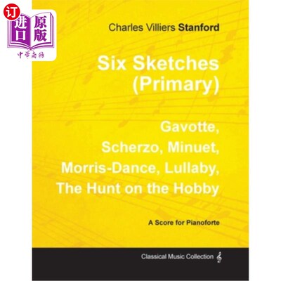 海外直订Six Sketches (Primary) - Gavotte, Scherzo, Minuet, Morris-Dance, Lullaby, the Hu 六小品(初级)-加沃特，谐谑