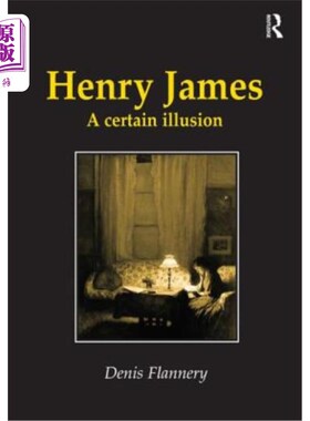 海外直订Henry James: A Certain Illusion 亨利·詹姆斯:某种幻觉