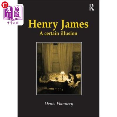 海外直订Henry James: A Certain Illusion 亨利·詹姆斯:某种幻觉