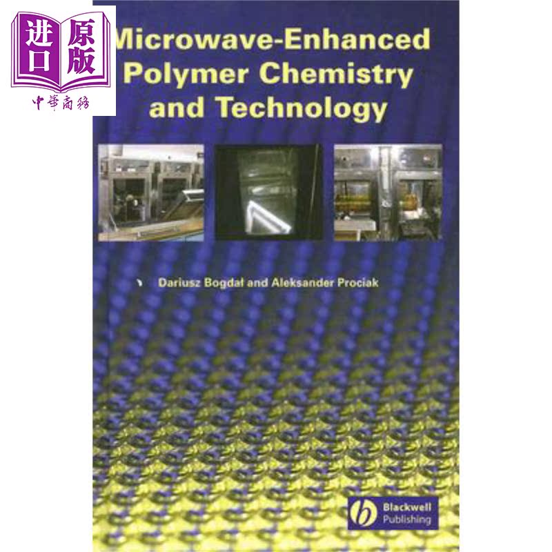 微波强化聚合体化学与工艺 Microwave-Enhanced Polymer Chemistry And Technology 英文原版 Dariusz Bogdal【中商原版】