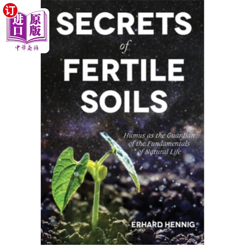 海外直订Secrets of Fertile Soils: Humus as the Guardian of the Fundamentals of Natural L 肥沃土壤的秘密：腐殖质作为