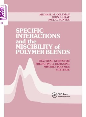 海外直订Specific Interactions and the Miscibility of Pol... 聚合物共混物的特殊相互作用与相容性