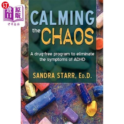 海外直订Calming the Chaos: A Drug-Free Program to Eliminate the Symptoms of ADHD 安抚混乱：消除多动症症状的无药方案